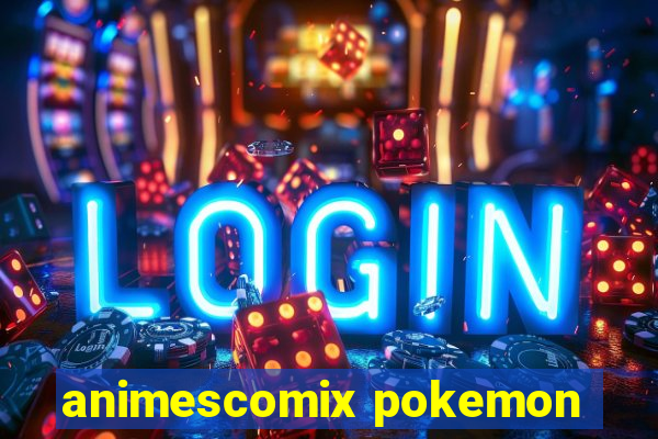 animescomix pokemon